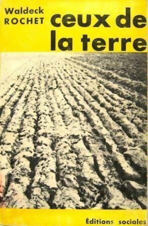 Ceux de la terre - Waldeck Rochet -  Sociales GF - Livre