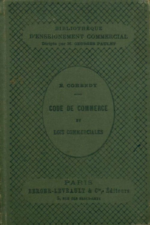 Code de commerce et lois commerciales - Émile Cohendy -  Bibliothèque d'enseignement commercial - Livre