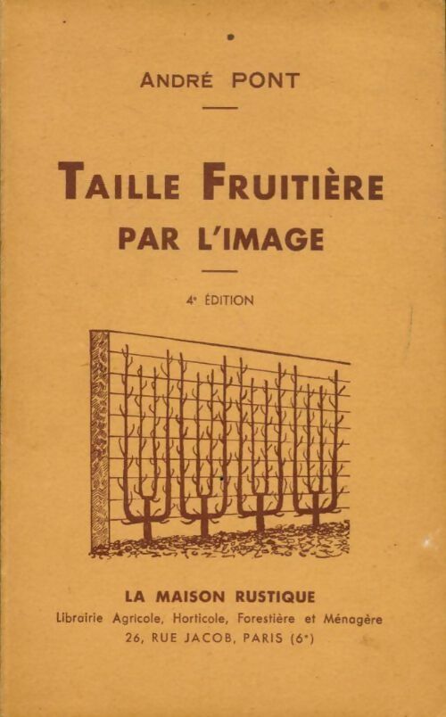 Taille fruitière par l'image - André Pont -  Maison rustique GF - Livre