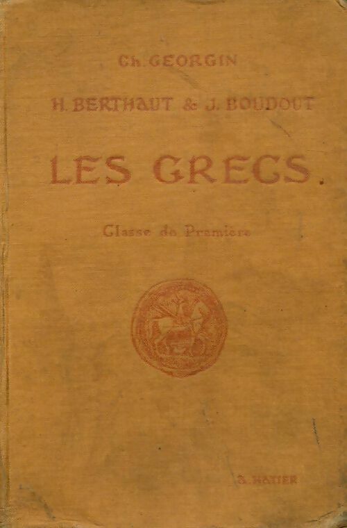 Les grecs. Classe de 1ère - Berthaut H. Et Boudout J Georgin Ch. -  Hatier poche - Livre