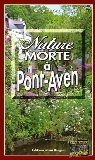 Nature morte à Pont-Aven - Serge Le Gall -  Enquêtes & Suspense - Livre