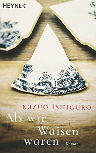 Als wir waisen waren - Kazuo Ishiguro -  Heyne Buch - Livre