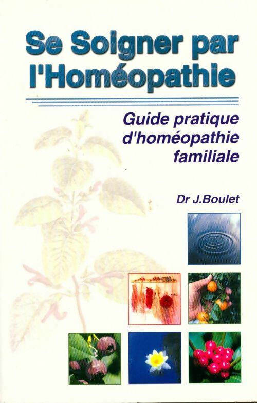 Se soigner par l'homéopathie - Jacques Boulet -  Rocher GF - Livre