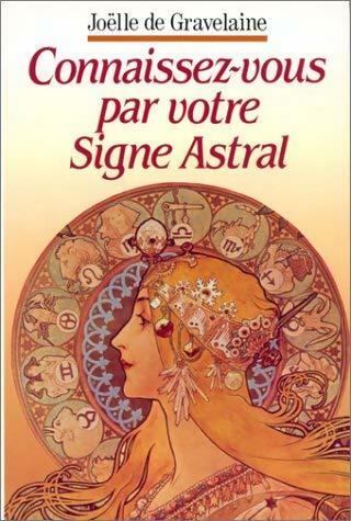 Connaissez-vous par votre signe astral - Joëlle De Gravelaine -  Grancher GF - Livre