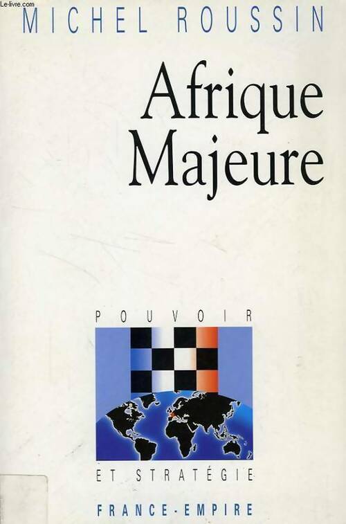 Afrique majeure. Pouvoir et stratégie - Michel Roussin -  Pouvoir et stratégie - Livre