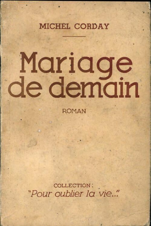 Mariage de demain - Michel Corday -  Pour oublier la Vie - Livre