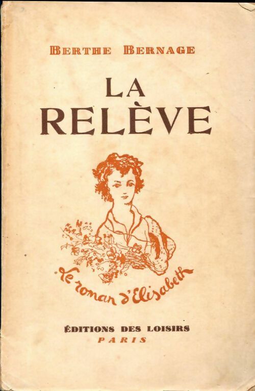 La relève - Berthe Bernage -  Le roman d'Elisabeth - Livre