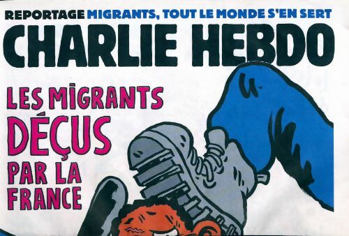 Charlie hebdo n°1195 : Les migrants déçus par la France - Collectif -  Charlie Hebdo - Livre