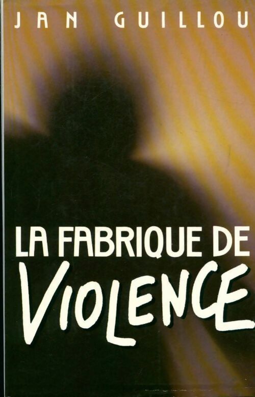La fabrique de violence - Jan Guillou -  France Loisirs GF - Livre