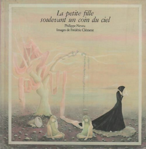 La petite fille soulevant un coin du ciel - Philippe Neveu -  Magnard GF - Livre