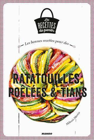 Les bonnes recettes pour des ratatouilles, poêlées et tians - Mélanie Martin -  Les recettes du panier - Livre