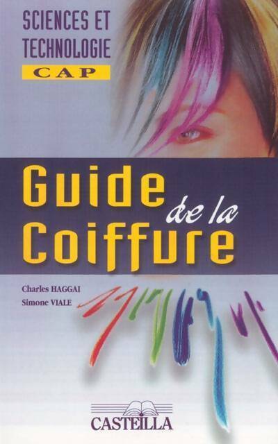 Guide de la coiffure. Un nouveau regard en sciences et technologie - Charles Haggai -  Sciences et technologie CAP - Livre