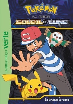 Pokémon soleil et lune Tome VII : La grande épreuve - Collectif -  Bibliothèque verte (série actuelle) - Livre