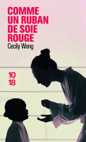 Comme un ruban de soie - Cecily Wong -  10-18 - Livre