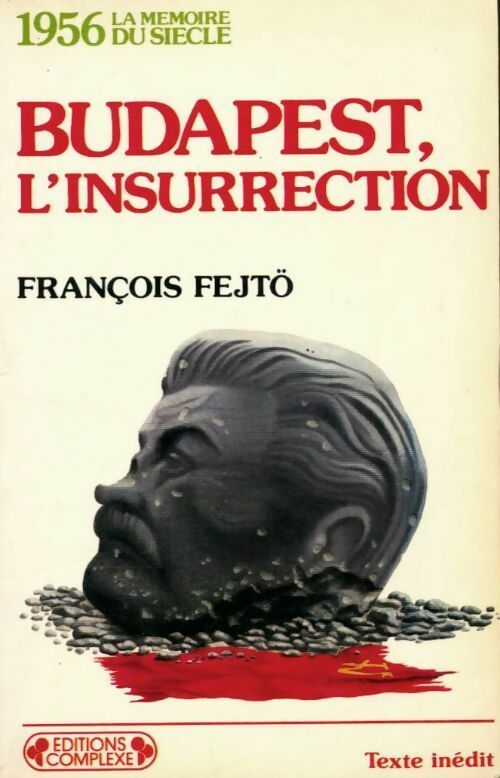 1956, Budapest, l'insurrection - François Fejto -  La mémoire du siècle - Livre