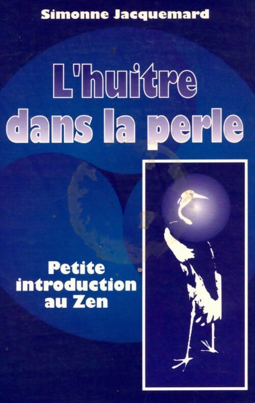 L'huître dans la perle. Petite introduction au zen - Simonne Jacquemard -  Trédaniel GF - Livre