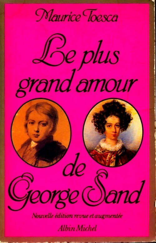 Le plus grand amour de George Sand - Maurice Toesca -  Albin Michel GF - Livre