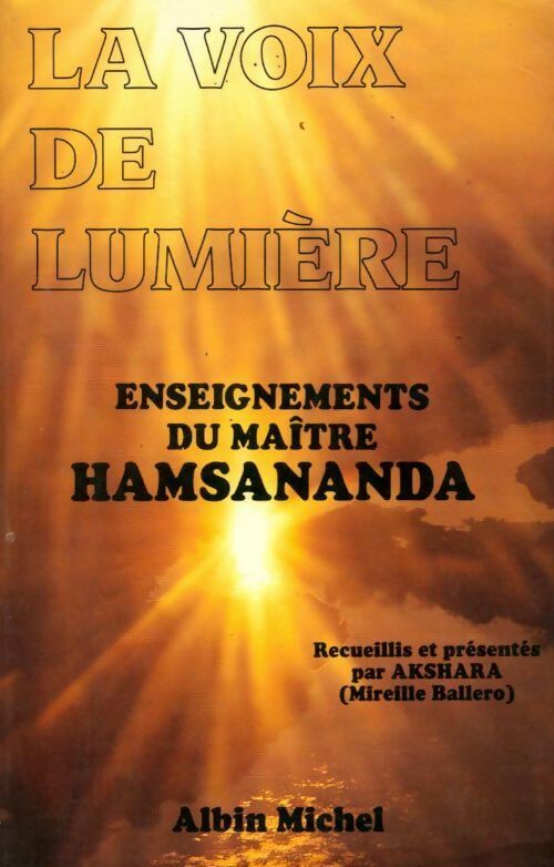 La voix de lumière. Enseignements - S.M. Hamsananda -  Albin Michel GF - Livre