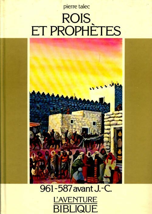 L'aventure biblique Tome IV : rois et prophètes - Pierre Talec -  Centurion GF - Livre
