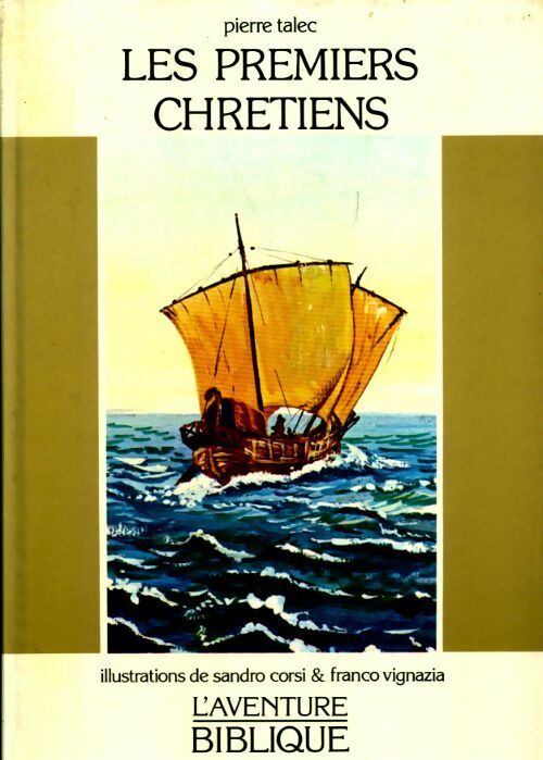 L'aventure biblique Tome VII : les premiers chrétiens - Pierre Talec -  Centurion GF - Livre