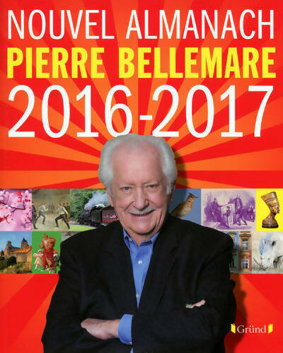 Nouvel almanach Pierre Bellemare 2016-2017 - Pierre Bellemare -  Grund GF - Livre
