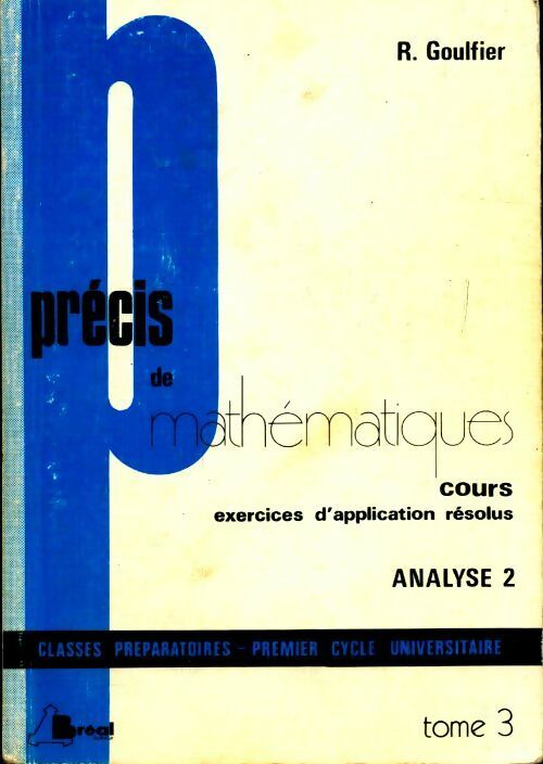 Précis de mathématiques Tome III : analyse 2 - R. Goulfier -  Bréal GF - Livre