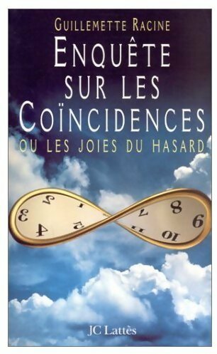 Enquête sur les coïncidences ou les joies du hasard - Guillemette Racine -  Lattès GF - Livre
