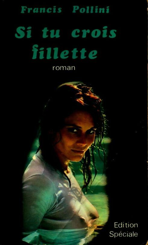 Si tu crois fillette - Francis Pollini -  Publications premieres GF - Livre