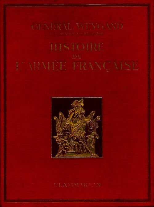 Histoire de l'armée française - Général Weygand -  Flammarion GF - Livre