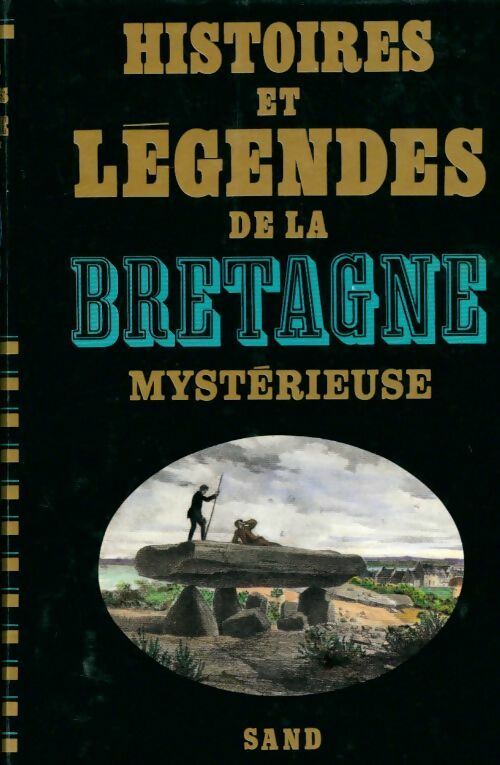 Histoires et légendes de la Bretagne mystérieuse - Gwenc&amp;#39;hlan Le Scou&euml;zec -  Sand GF - Livre