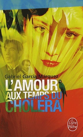 L'amour au temps du choléra - Gabriel Garcìa Màrquez -  Le Livre de Poche - Livre