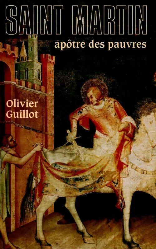 Saint-Martin, apôtre des pauvres - Olivier Guillot -  Le Grand Livre du Mois GF - Livre