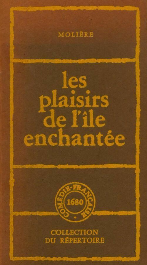 Les plaisirs de l'île enchantée - Molière -  Collection du Répertoire - Livre