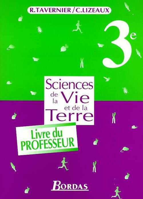 Sciences de la vie et de la terre 3e. Livret du professeur - C. Lizeaux ; R. Tavernier ; Tavernier -  Bordas GF - Livre