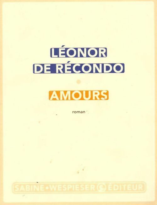 Amours - Léonor De Recondo -  Wespieser GF - Livre