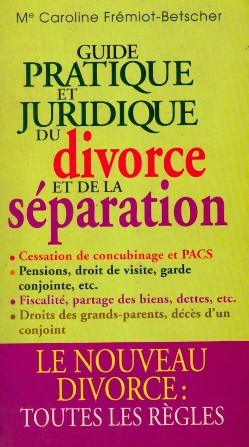 Guide pratique et juridique du divorce et de la séparation - Caroline Frémiot-Betschner -  Grancher GF - Livre