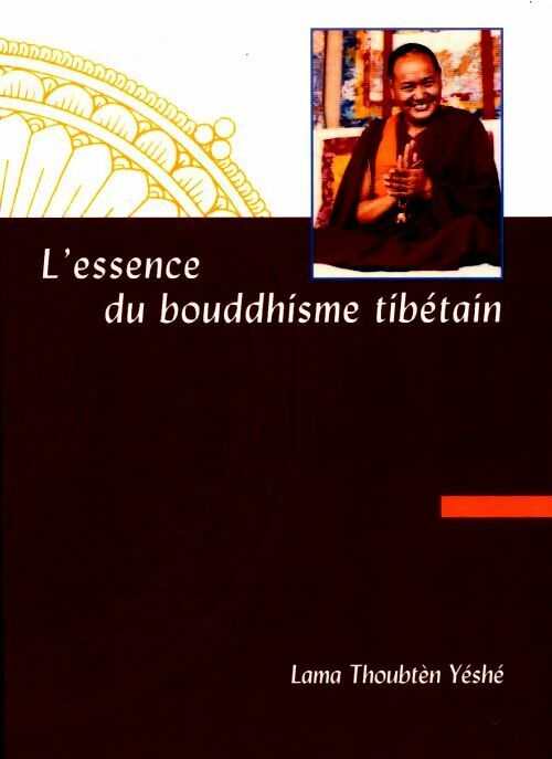 L'essence du bouddhisme tibétain - Yéshé Thoubten -  Libre sagesse - Livre