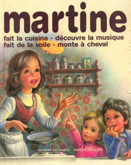 Martine fait la cuisine / découvre la musique / Fait de la voile / Monte à cheval - Gilbert Delahaye -  France Loisirs GF - Livre
