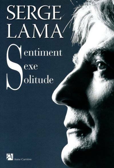 Sentiment, sexe, solitude - Serge Lama -  Carrière GF - Livre