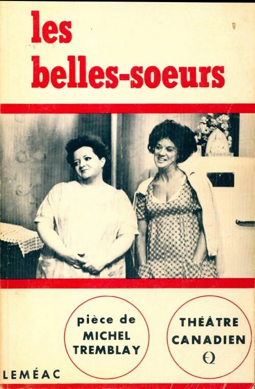 Les belles-soeurs - Michel Tremblay -  Théâtre canadien - Livre