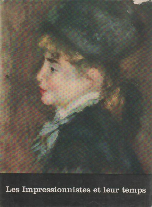 Les impressionnistes et leur temps - Jean Cassou -  Cercle du bibliophile GF - Livre