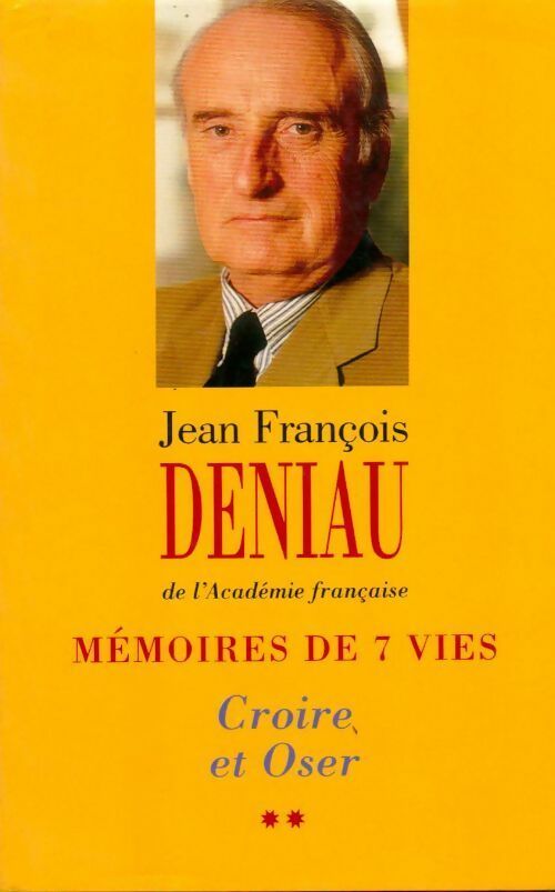 Mémoires de 7 vies Tome II : Croire et oser - Jean-François Deniau -  France Loisirs GF - Livre