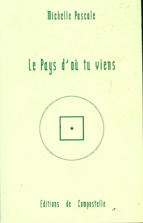 Le pays d'où tu viens - Michelle Pascale -  Compostelle GF - Livre