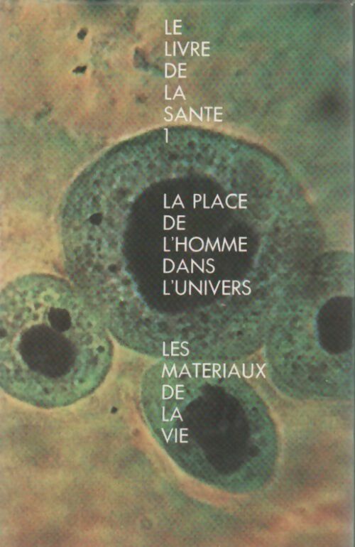 Le livre de la santé Tome I : La place de l'Homme dans l'univers / Les matériaux de la vie - Joseph Handler -  Le livre de la santé - Livre