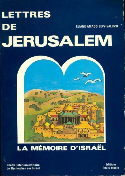 Lettres de Jérusalem. La mémoire d'Israël - Eliane Amado Lévy-Valendi -  Louis Musin GF - Livre