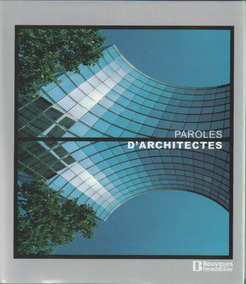 Paroles d'architecte  - Collectif -  Bouygues immobilier GF - Livre