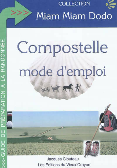 Compostelle mode d'emploi - Jacques Clouteau -  Miam Miam Dodo - Livre