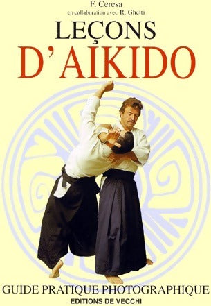 Leçons d'aïkido - F Ceresa -  Guide pratique photographique - Livre