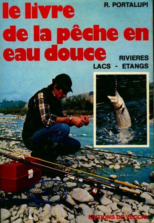 Le livre de la pêche en eau douce - R. Portalupi -  De Vecchi GF - Livre