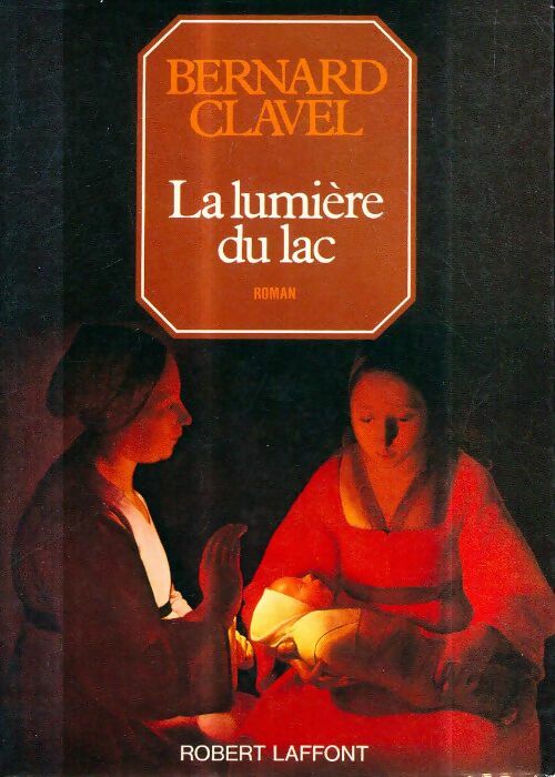 Les colonnes du ciel Tome II : La lumière du lac - Clavel -  Laffont GF - Livre